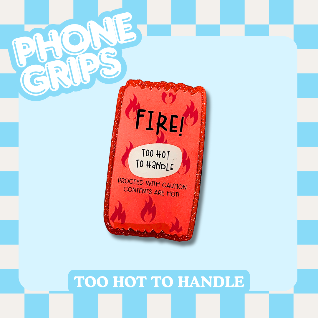 Too Hot To Handle Phone Grip